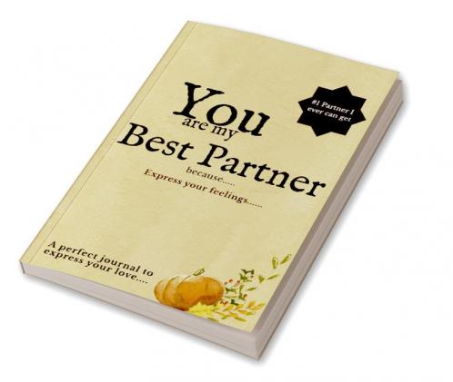 You are My Best Partner because : Express your feelings