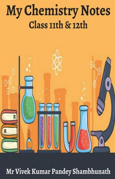 My Chemistry Notes Class 11Th And 12Th