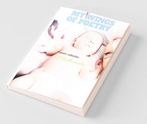 My Wings Of Poetry: A Book Of My Own Creativeness And Experiences