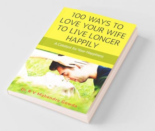 100 Ways To Love Your Wife To Live Longer Happily
