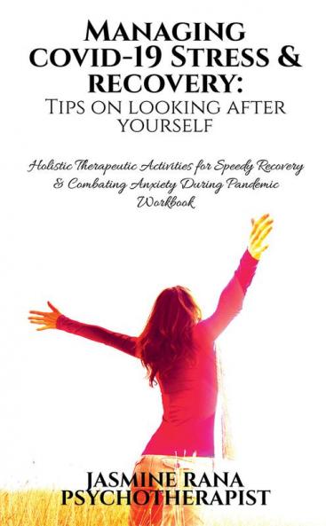 MANAGING COVID-19 STRESS & RECOVERY : Tips on Looking After Yourself