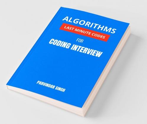 Algorithms Last Minute Codes For Coding Interview: Algorithms Revision Questions For Cracking The Coding Interview