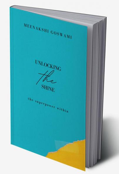Unlocking The Shine : the superpower within