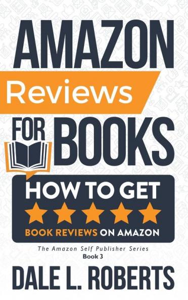 Amazon Reviews for Books: How to Get Book Reviews on Amazon: 3 (The Amazon Self-Publisher)