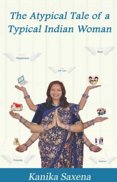 The Atypical Tale Of A Typical Indian Woman: A Book On Women'S Empowerment