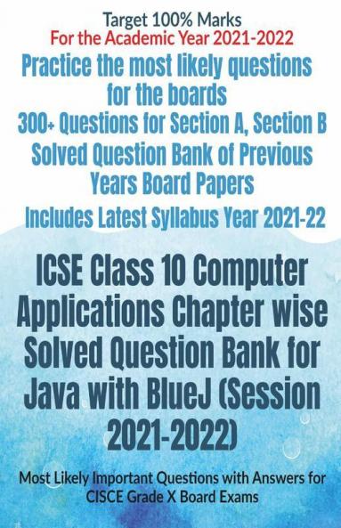 Icse Class 10 Computer Applications Chapter Wise Solved Question Bank For Java With Bluej (Session 2021-2022) Most Likely Important Questions With Answers For Cisce Grade X Board Exams