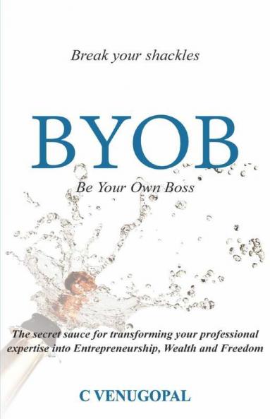 Be Your Own Boss ( Byob): Break Your Shackles