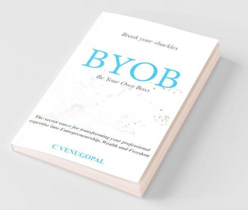 Be Your Own Boss ( Byob): Break Your Shackles