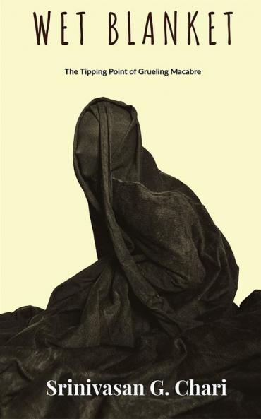 WET BLANKET : The Tipping Point of Grueling Macabre