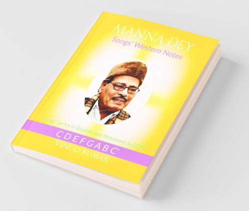 Manna Dey Songs' Western Notes: Songs' Lyrics in English and Notations in CDEF