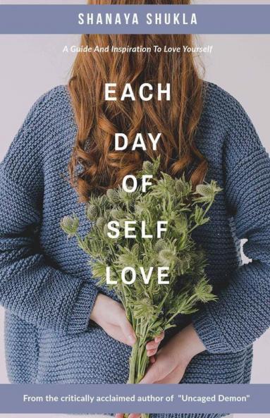 Each Day Of Self Love A Guide And Inspiration To Love Yourself
