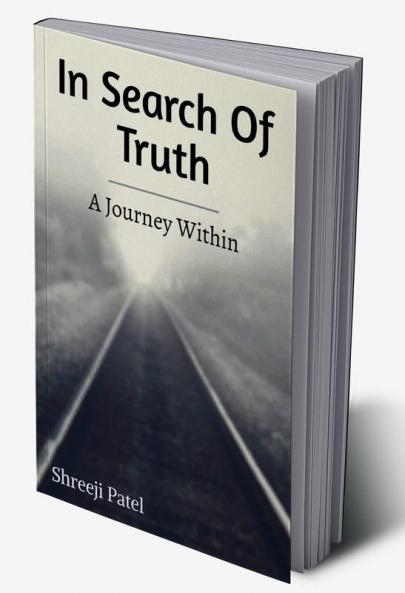 In Search Of Truth : A Journey Within