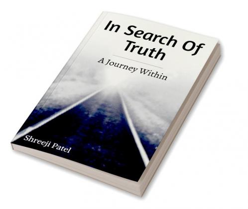 In Search Of Truth : A Journey Within