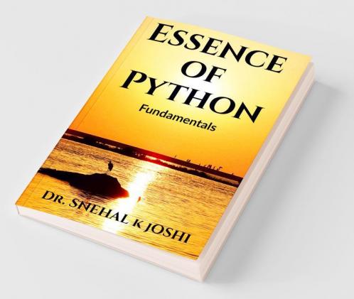 Essence Of Python Fundamentals: Practical Application For Beginners