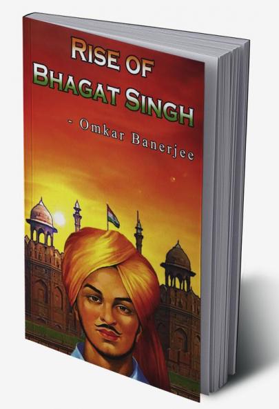 Rise of Bhagat Singh