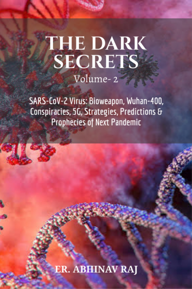 THE DARK SECRETS- VOLUME 2 : SARS-CoV-2 Virus: Bioweapon Wuhan-400 Conspiracies 5G Strategies Predictions & Prophecies of Next Pandemic
