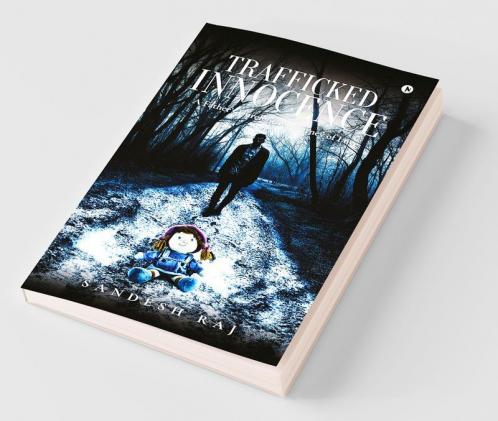 Trafficked Innocence : A Father'S Unrelenting Journey Of Love