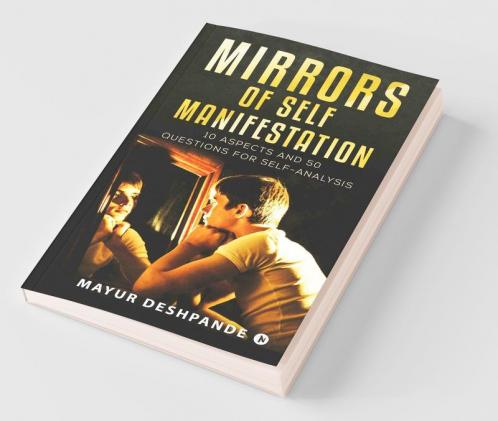 Mirrors Of Self-Manifestation: 10 Aspects And 50 Questions For Self-Analysis