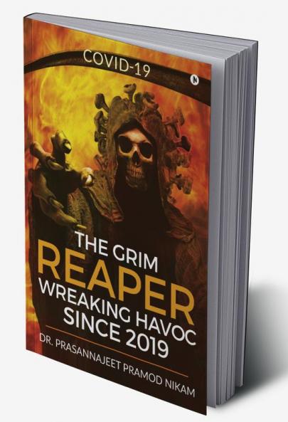 The Grim Reaper Wreaking Havoc Since 2019 : COVID-19