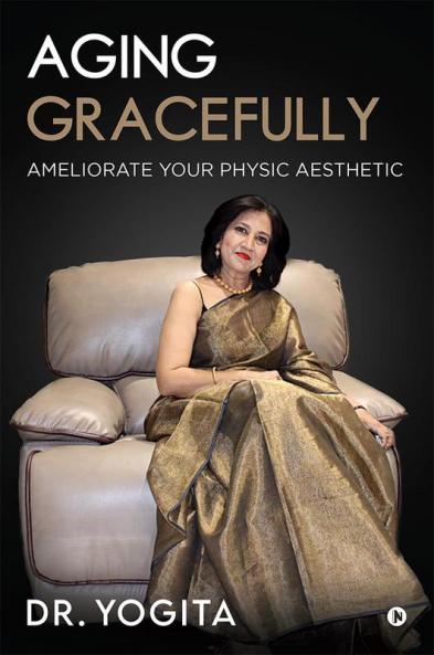 Aging Gracefully : Ameliorate Your Physic Aesthetic