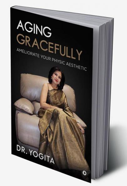 Aging Gracefully : Ameliorate Your Physic Aesthetic
