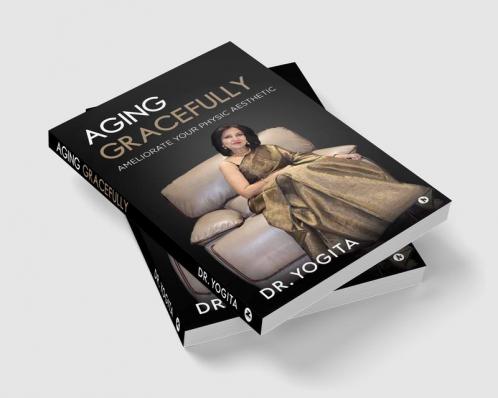 Aging Gracefully : Ameliorate Your Physic Aesthetic