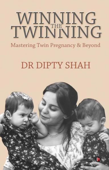 Winning The Twinning Mastering Twin Pregnancy & Beyond Mastering Twin Pregnancy And Beyond