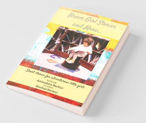 Brave Girl Stories And More… : Short Stories For Adventurous Little Girls