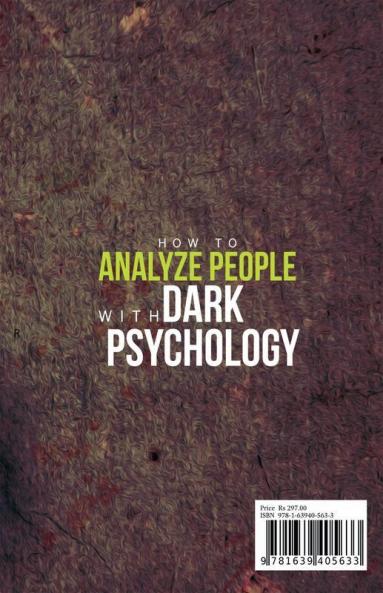 How To Analyze People With Dark Psychology The Only Guide You Need To Read Body Language Decode Intentions And Human Personality Types To Uncover Manipulators Even Before The First Conversation