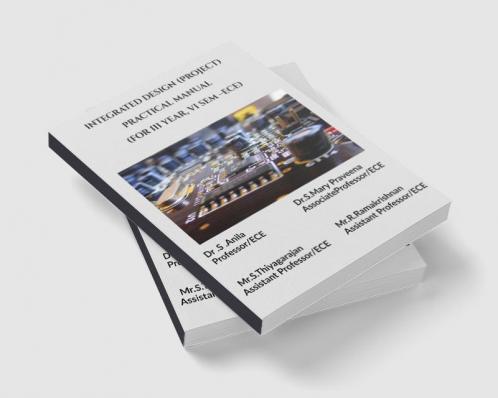 UECC017 - INTEGRATED DESIGN PROJECT (PRACTICAL) MANUAL : Lab Manual for ECE Deapartment