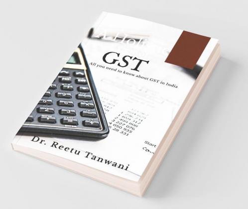 A Holistic View Of Gst - Goods And Service Tax In India All You Need To Know About Gst In India.