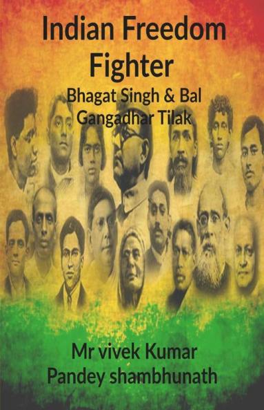 Indian Freedom Fighter : Bhagat Singh And Bal Gangadhar Tilak