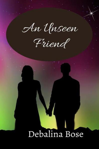 An Unseen Friend : Someone who is so Beloved
