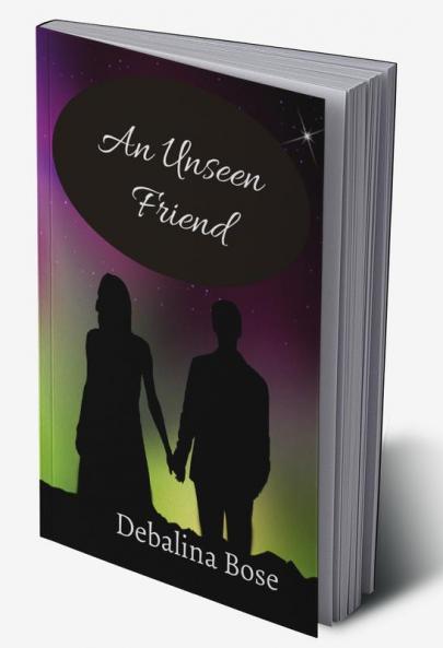 An Unseen Friend : Someone who is so Beloved