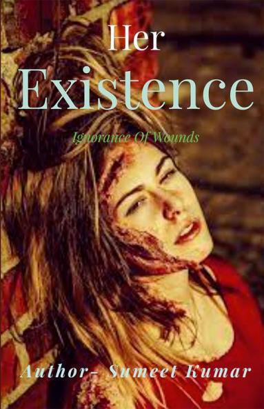 Her Existence : Ignorance Of Wound