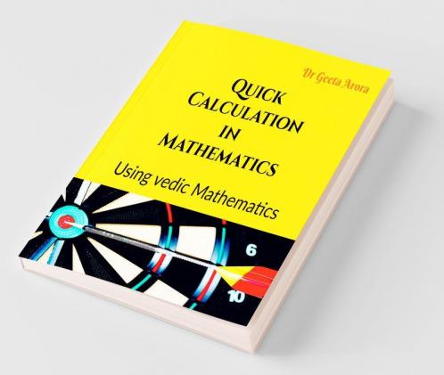 Quick Calculation In Mathematics : Based On Vedic Mathematics