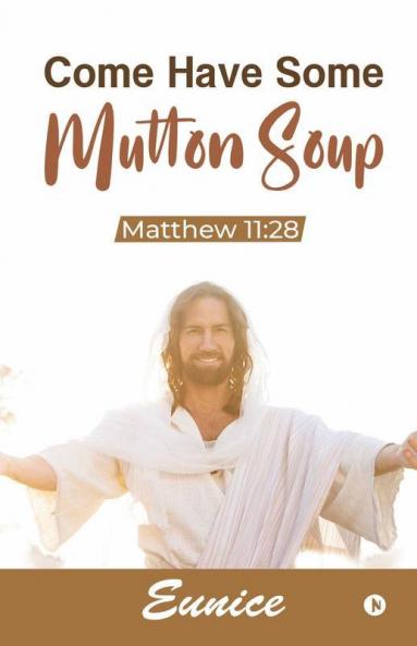 Come Have Some Mutton Soup : Matthew 11:28