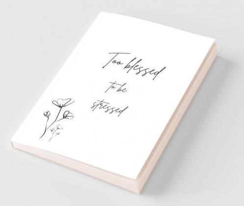 Too Blessed To Be Stressed: Be Thankful