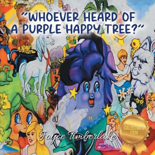WHOEVER HEARD OF A PURPLE HAPPY TREE?