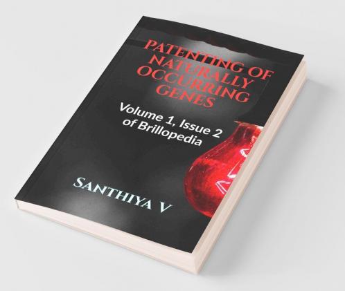 Patenting Of Naturally Occurring Genes: Volume 1 Issue 2 Of Brillopedia