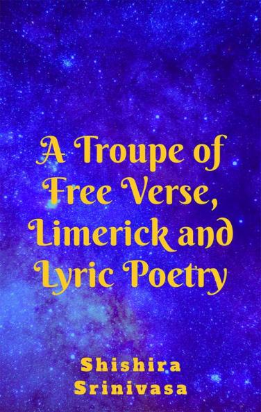 A Troupe of Free Verse Limerick and Lyric Poetry