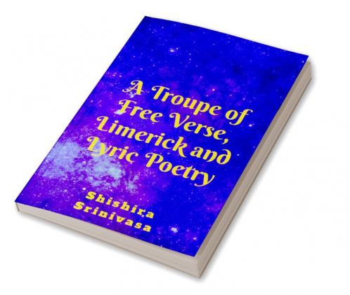 A Troupe of Free Verse Limerick and Lyric Poetry