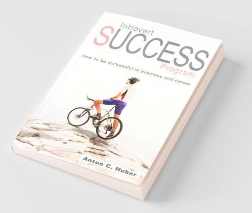 Introvert Success Program: How To Be Successful In Business And Career