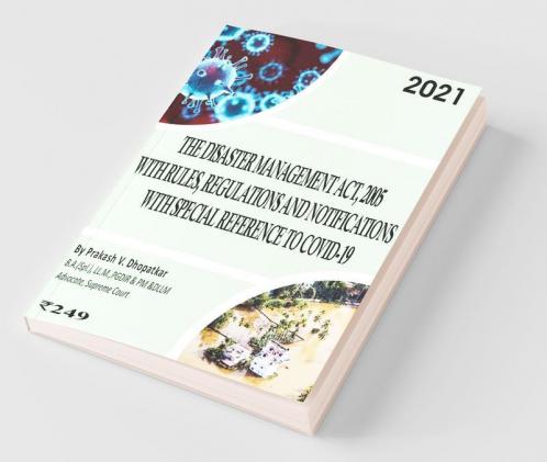 The Disaster Management Act 2005 With Rules Regulations And Notifications With Special Reference To Covid-19 : Disaster Management Act 2005