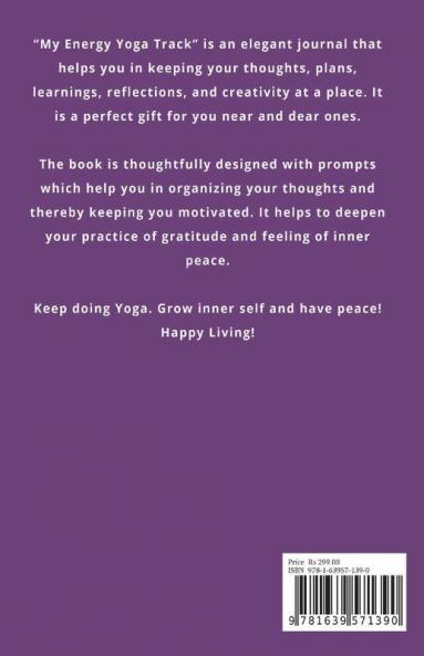 My Energy Yoga Track: Yoga Tracker/Journal/Notebook For All (Including Beginners) To Deepen Your Gratitude And Grow Self