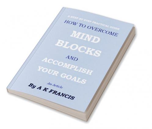 How To Overcome Mind Blocks And Accomplish Your Goals
