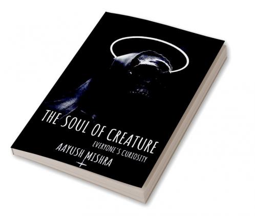 The Soul Of Creature : EVERYONE'S CURIOSITY