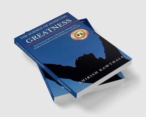 THE SCIENCE OF ACHIEVING GREATNESS : Level Up Your Life For A Big Game Unleash Your Hidden Potential To Create Abundance Scientifically