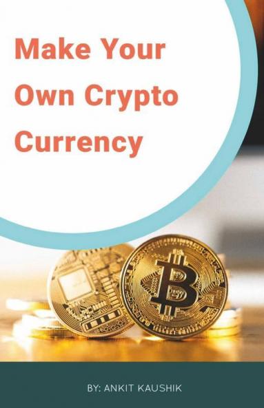 Cryptocurrency: Make Your Own Cryptocurrency