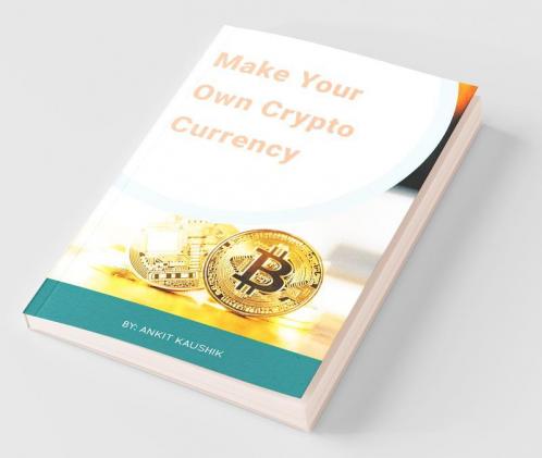 Cryptocurrency: Make Your Own Cryptocurrency